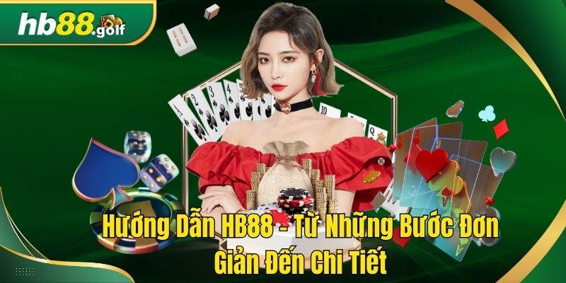 Hướng dẫn Hb88 từ những bước đơn giản đến chi tiết