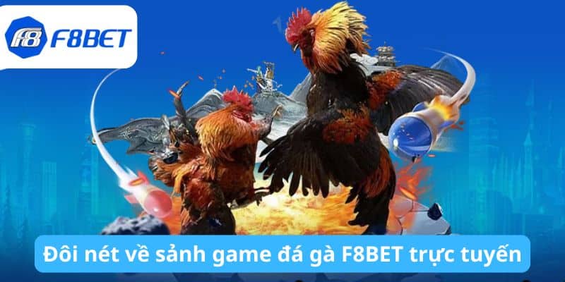 Đôi nét về sảnh game đá gà F8BET trực tuyến